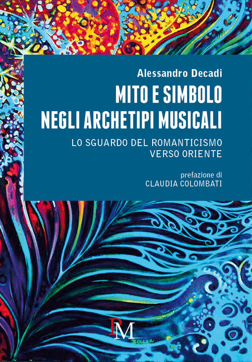 Cover of Mito e simbolo negli archetipi musicali. Lo sguardo del romanticismo verso Oriente