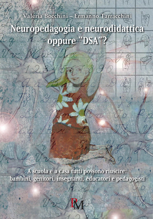 Cover of Neuropedagogia e neurodidattica oppure «DSA»? A scuola e a casa tutti possono riuscire: bambini, genitori, insegnanti, educatori e pedagogisti