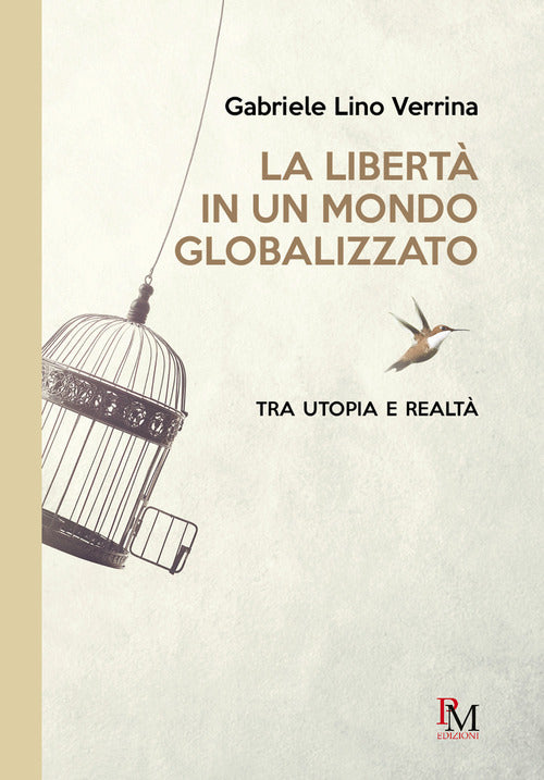 Cover of libertà in un mondo globalizzato. Tra utopia e realtà