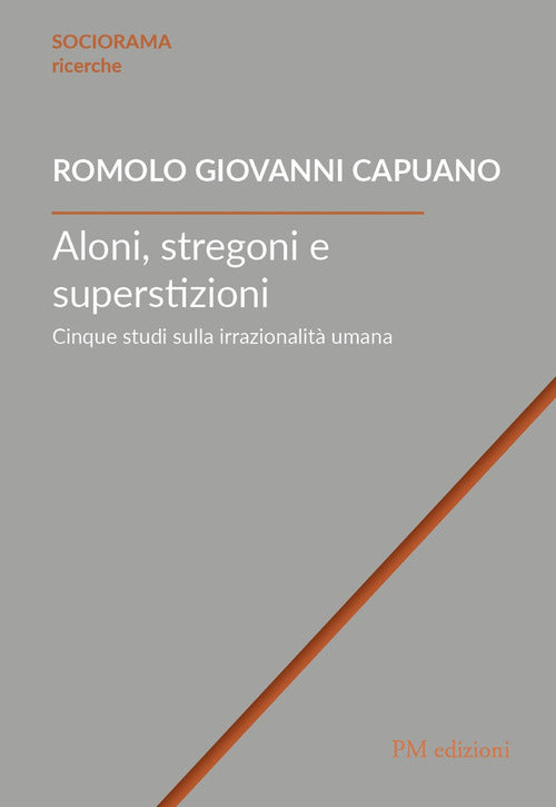 Cover of Aloni, stregoni e superstizioni. Cinque studi sulla irrazionalità umana