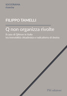 Cover of Q non organizza rivolte. Il caso di QAnon in Italia tra immobilità cittadinista e radicalismo di destra