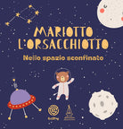 Cover of Mariotto l'orsacchiotto nello spazio sconfinato