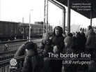 Cover of border line. UKR refugees