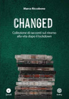 Cover of Changed. Collezione di racconti sul ritorno alla vita dopo il lockdown