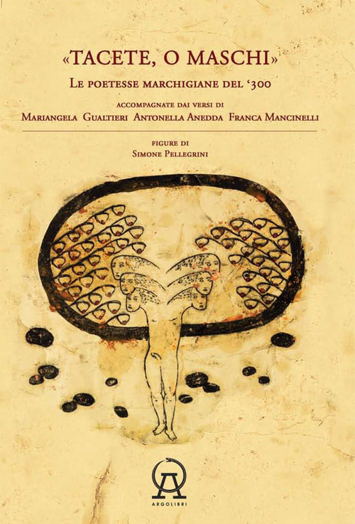 Cover of Tacete o maschi. Le poetesse marchigiane del '300 accompagnate dai versi di Antonella Anedda, Mariangela Gualtieri e Franca Mancinelli