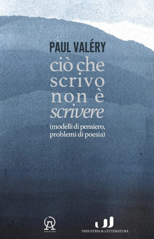 Ci che scrivo non scrivere (modelli di pensiero, problemi di poesia)
