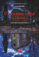 Cover of C'era una volta in Liguria... Antiche credenze di una regione fiabesca