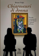 Cover of Chiaroscuri di donna. Vicende romanzate di grandi donne e maestri dell'arte