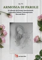 Cover of Armonia di parole. XI ed. Premio internazionale letteratura italiana contemporanea