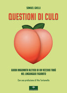 Cover of Questioni di culo. Guida ragionata all'uso di un vecchio tabù nel linguaggio figurato