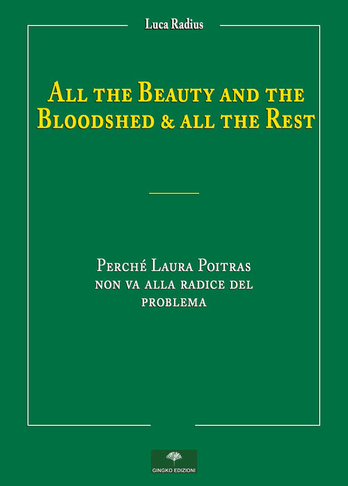 Cover of All the beauty and the bloodshed & all the rest. Perché Laura Poitras non va alla radice del problema
