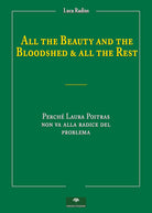 Cover of All the beauty and the bloodshed & all the rest. Perché Laura Poitras non va alla radice del problema