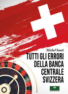 Cover of Tutti gli errori della Banca Centrale Svizzera
