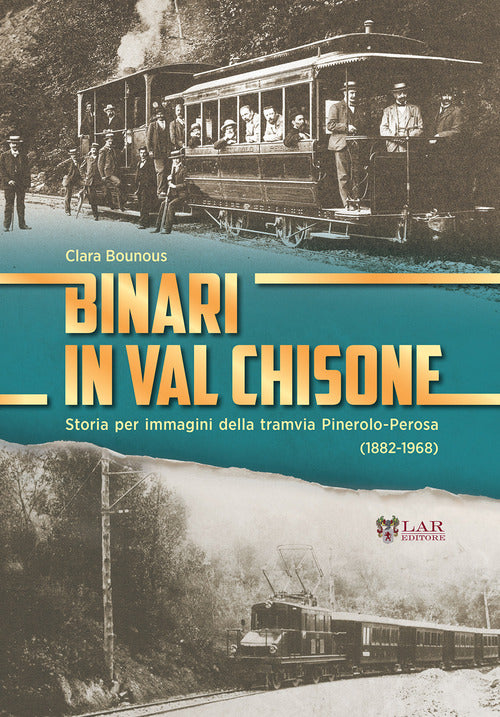 Cover of Binari in Val Chisone. Storia per immagini della tramvia Pinerolo-Perosa (1882-1965)