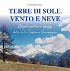 Cover of Terre di sole, vento e neve. Borgate, sentieri e alpeggi della Valli Chisone e Germanasca