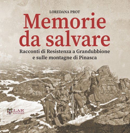 Cover of Memorie da salvare. Racconti di resistenza a Grandubbione e sulle montagne di Pinasca