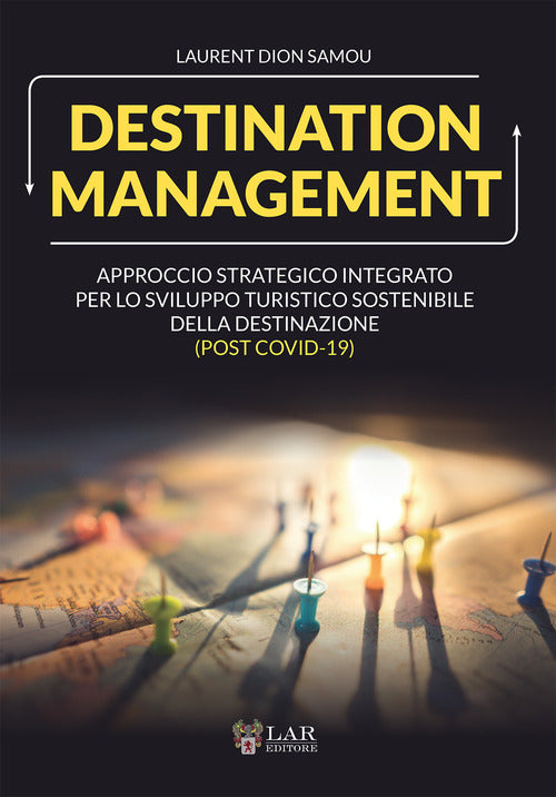 Cover of Destination management. Approccio strategico integrato per lo sviluppo turistico sostenibile della destinazione (post Covid-19)