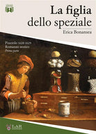 Cover of La figlia dello speziale. Pinerolo 1628-1629