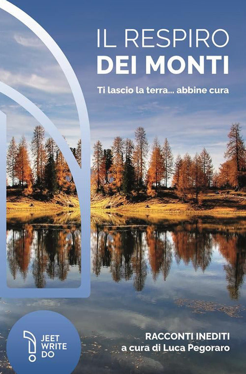 Cover of Il respiro dei monti. Ti lascio la terra... abbine cura