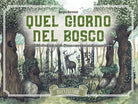 Cover of Quel giorno nel bosco. 116 possibilità di variare la traccia di trama e creare una storia sempre diversa