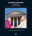 Cover of Alfredo Bastogi. Sacerdote di famiglia in famiglia