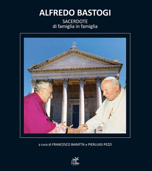 Cover of Alfredo Bastogi. Sacerdote di famiglia in famiglia