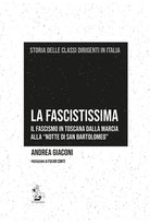 Cover of fascistissima. Il fascismo in Toscana dalla marcia alla «notte di San Bartolomeo»