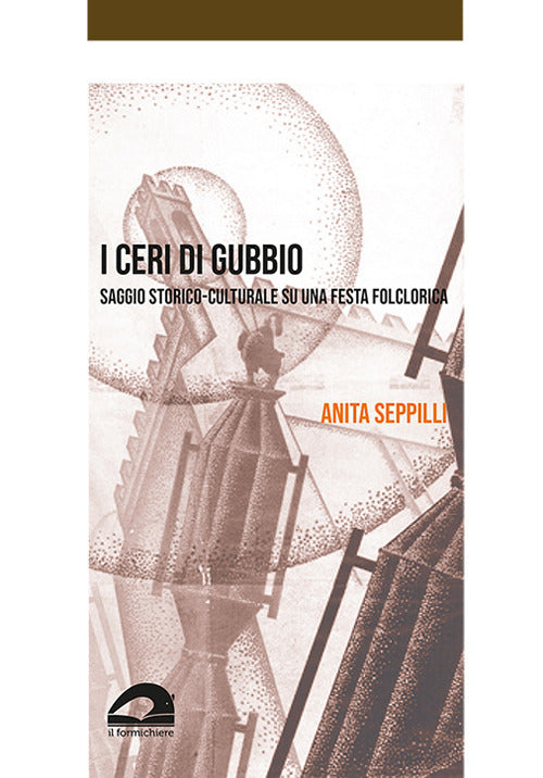 Cover of ceri di Gubbio. Saggio storico-culturale su una festa folclorica