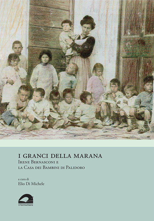 Cover of granci della Marana. Irene Bernasconi e la Casa dei Bambini di Palidoro