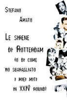 Cover of sirene di Rotterdam (o di come ho sbaragliato i miei miti in XXIV round)