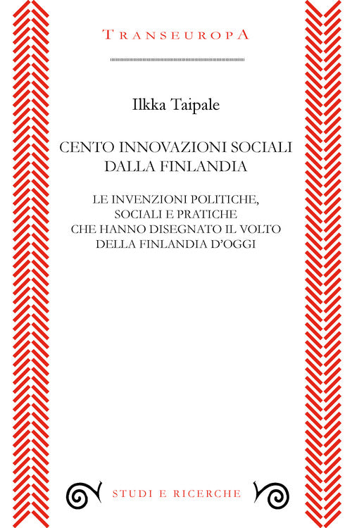 Cover of Cento innovazioni sociali dalla Finlandia. Le invenzioni politiche, sociali e pratiche che hanno disegnato il volto della Finlandia d’oggi