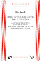 Cover of Cento innovazioni sociali dalla Finlandia. Le invenzioni politiche, sociali e pratiche che hanno disegnato il volto della Finlandia d’oggi