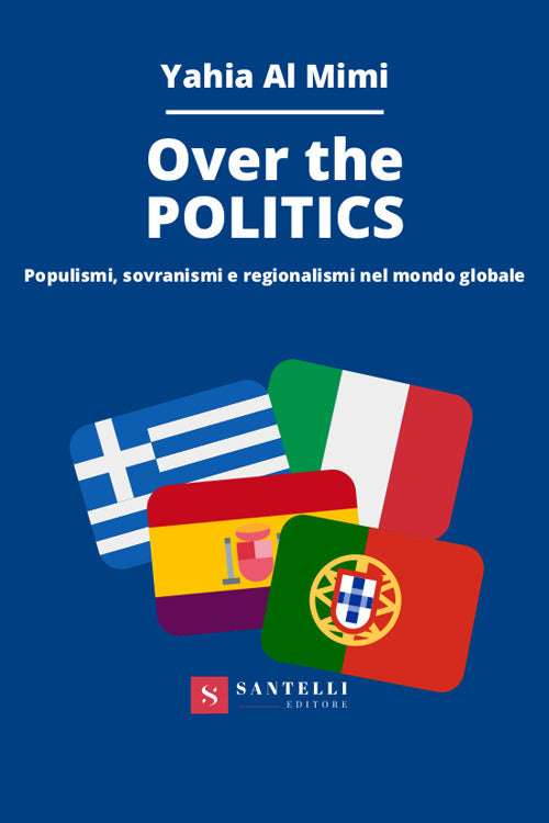 Cover of Over the politics. Populismi, sovranismi e regionalismi nel mondo globale