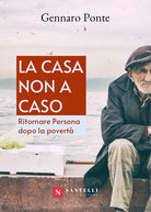 Cover of casa non a caso. Ritornare persona dopo la povertà