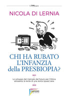 Cover of Chi ha rubato l'infanzia della presbiopia? Lo sviluppo del mercato del futuro per l'ottica attraverso la lente di una storia (quasi) vera
