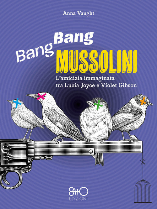 Cover of Bang Bang Mussolini. L'amicizia immaginata tra Lucia Joyce e Violet Gibson