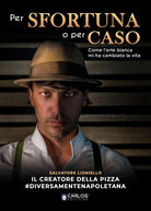 Cover of Per sfortuna o per caso. Come l'arte bianca mi ha cambiato la vita