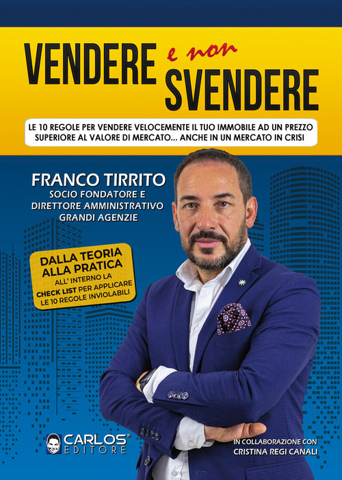 Cover of Vendere e non svendere. Le 10 regole per vendere velocemente il tuo immobile ad un prezzo superiore al valore di mercato... anche in un mercato in crisi
