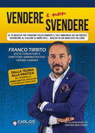 Cover of Vendere e non svendere. Le 10 regole per vendere velocemente il tuo immobile ad un prezzo superiore al valore di mercato... anche in un mercato in crisi