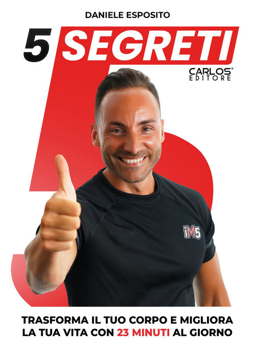 Cover of 5 Segreti. Trasforma il tuo corpo e migliora la tua vita con 23 minuti al giorno
