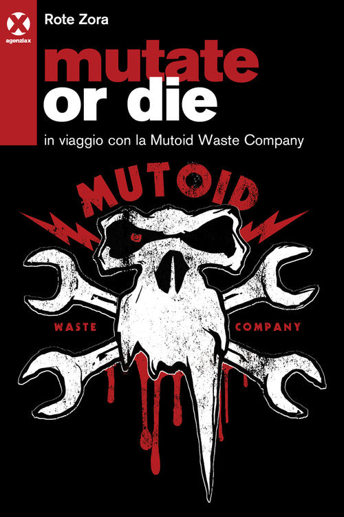 Cover of Mutate or die. In viaggio con la Mutoid Waste Company