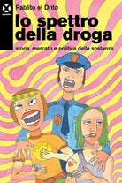 Cover of spettro della droga. Storia, mercato e politica delle sostanze