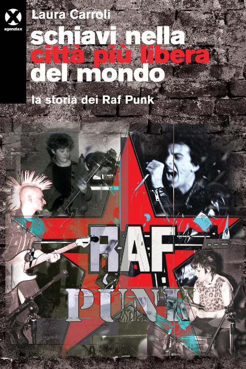 Cover of Schiavi nella città più libera del mondo. La storia dei Raf Punk