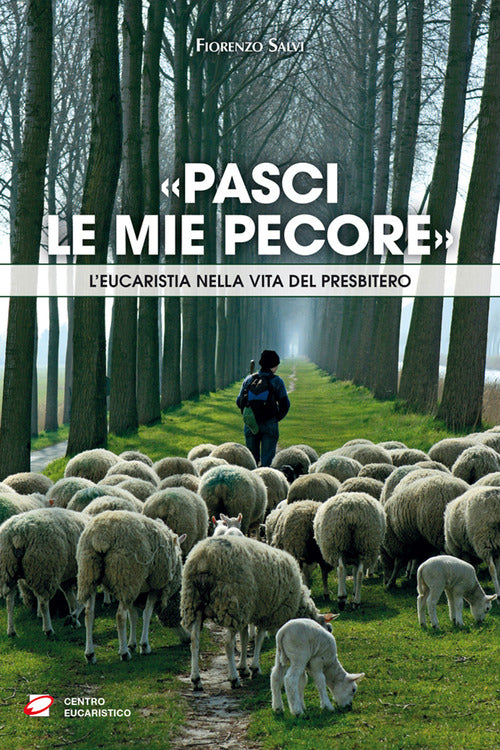 Cover of «Pasci le mie pecore». L’Eucaristia nella vita del presbitero