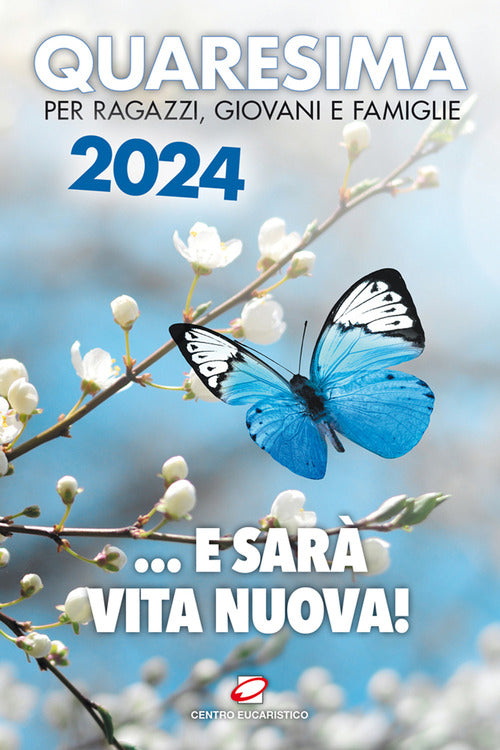 Cover of Quaresima 2024. ... e sarà vita nuova! Per ragazzi, giovani e famiglie