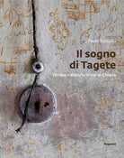 Il sogno di Tagete. Terra e memoria in Val di Chiana