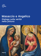 Cover of Masaccio e Angelico. Dialogo sulla verità nella pittura