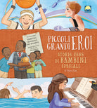 Cover of Piccoli grandi eroi. Storie vere di bambini speciali