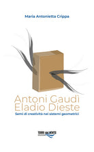 Cover of Antoni Gaudì. Eladio Dieste. Semi di creatività nei sistemi geometrici