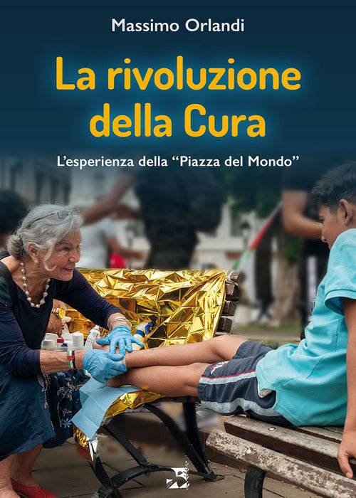 La rivoluzione della cura. L'esperienza della Piazza del Mondo
